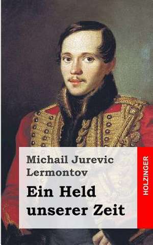 Ein Held Unserer Zeit de Michail Jurevic Lermontov