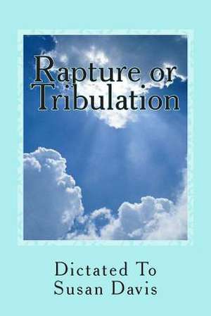 Rapture or Tribulation de Susan Davis