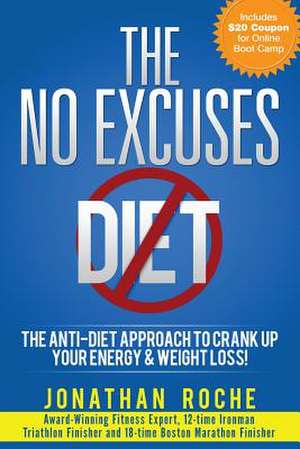 The No Excuses Diet de Jonathan Roche