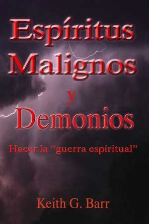 Espiritus Malignos y Demonios de Keith G. Barr