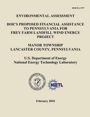 Environmental Assessment - Doe's Proposed Financial Assistance to Pennsylvania for Frey Farm Landfill Wind Energy Project, Manor Township, Lancaster C de U. S. Department of Energy