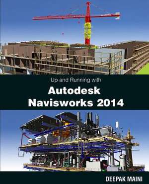 Up and Running with Autodesk Navisworks 2014 de MR Deepak Maini