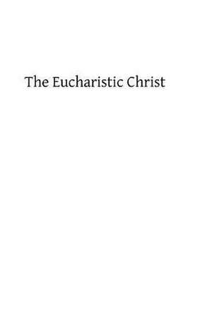 The Eucharistic Christ de Rev a. Tesnier