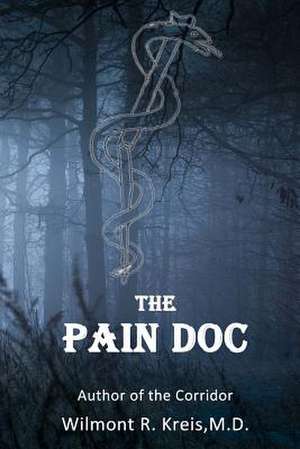 The Pain Doc de Wilmont R. Kreis M. D.