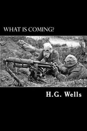 What Is Coming? de H. G. Wells