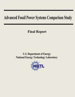 Advanced Fossil Power Systems Comparison Study Final Report de U. S. Department of Energy