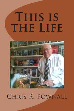 This Is the Life de Chris R. Pownall