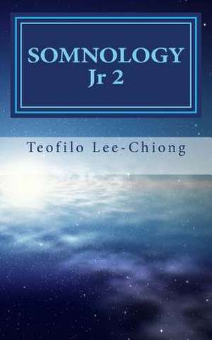 Somnology Jr 2 de Teofilo Lee-Chiong