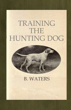 Training the Hunting Dog de B. Waters