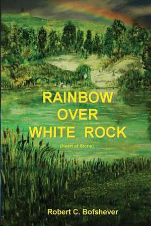 Rainbow Over White Rock de Robert C. Bofshever