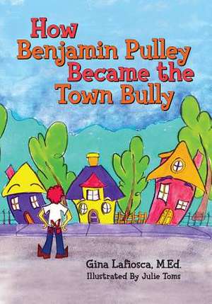 How Benjamin Pulley Became the Town Bully de M. Ed Gina Lafiosca