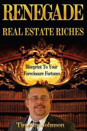 Blueprint to Your Foreclosure Fortunes de Timothy Johnson