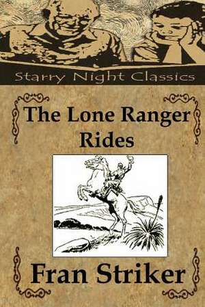 The Lone Ranger Rides de Fran Striker