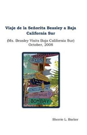 Viaje de La Senorita Beasley a Baja California Sur de Sherrie L. Barker