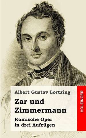 Zar Und Zimmermann de Albert Gustav Lortzing