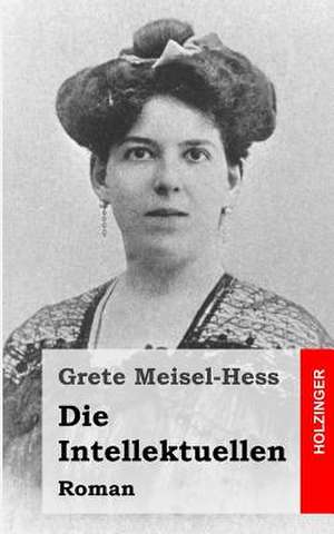 Die Intellektuellen de Grete Meisel-Hess