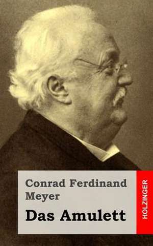 Das Amulett de Conrad Ferdinand Meyer