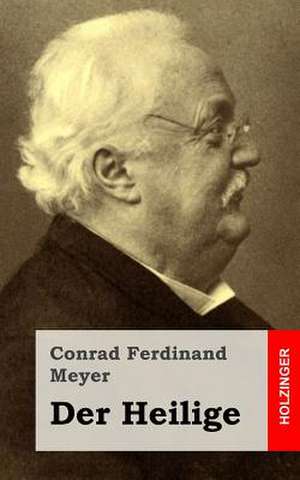 Der Heilige de Conrad Ferdinand Meyer