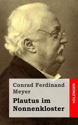 Plautus Im Nonnenkloster de Conrad Ferdinand Meyer