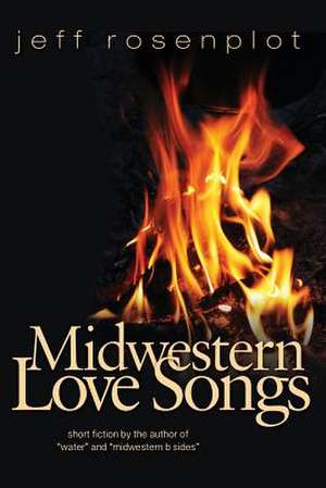 Midwestern Love Songs de Jeff Rosenplot