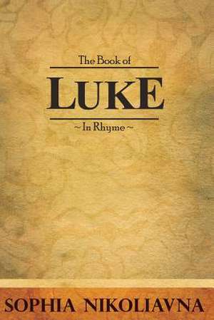 The Book of Luke in Rhyme de Sophia Nikoliavna