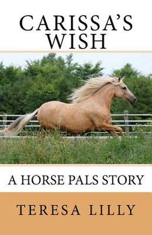 Carissa's Wish a Horse Pals Story de Teresa Lilly