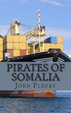 Pirates of Somalia de John Fleury