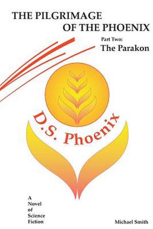 The Pilgrimage of the Phoenix de Michael Smith