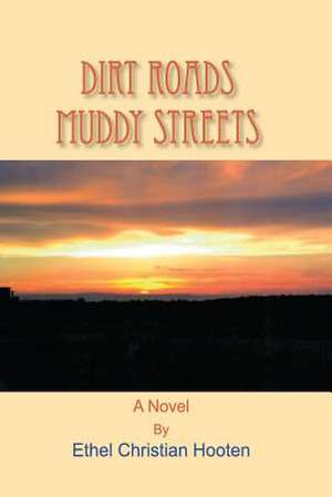 Dirt Roads, Muddy Streets de Ethel Hooten