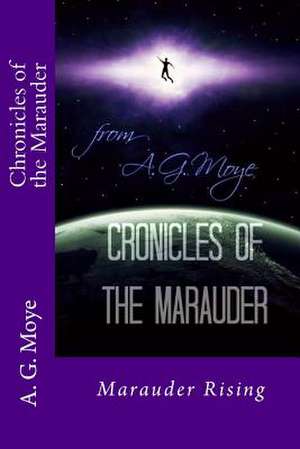 Chronicles of the Marauder de A. G. Moye