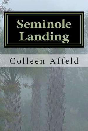 Seminole Landing de Colleen Affeld