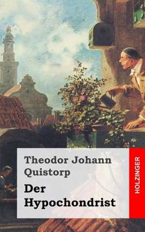 Der Hypochondrist de Theodor Johann Quistorp