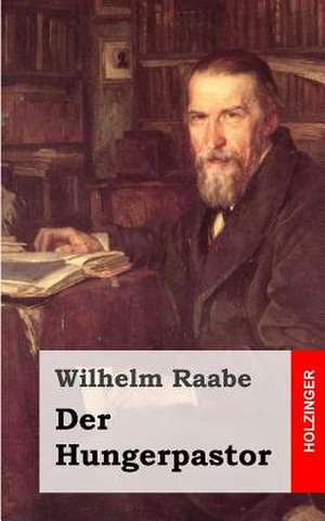 Der Hungerpastor de Wilhelm Raabe