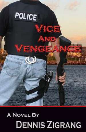 Vice and Vengeance de Dennis Zigrang