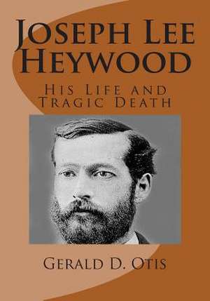 Joseph Lee Heywood de Otis Phd, Gerald D.