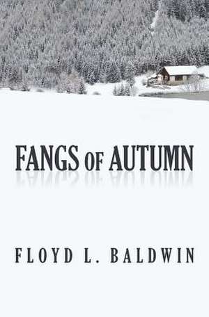 Fangs of Autumn de Floyd L. Baldwin