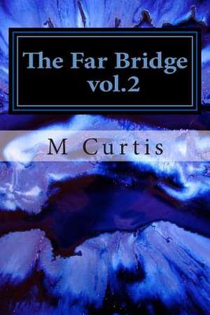 The Far Bridge Vol.2 de M. Curtis