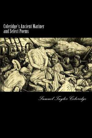 Coleridge's Ancient Mariner and Select Poems de Samuel Taylor Coleridge