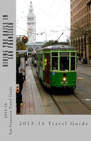 Riding the Rails in San Francisco de R. Pasinski