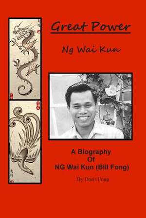 Biography of Ng Wai Kun ( Bill Fong ) de Doris M. Fong