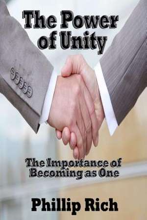 The Power of Unity de Phillip Rich