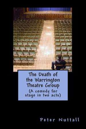 The Death of the Warrington Theatre Group de Peter Nuttall