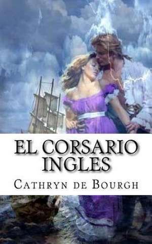 El Corsario Ingles de Cathryn De Bourgh