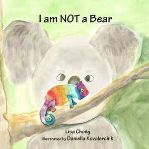 I Am Not a Bear de Lisa Chong