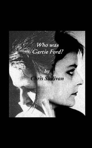 Who Was Gertie Ford? de Chris Sullivan