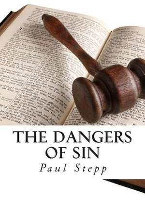 The Dangers of Sin de Paul Stepp