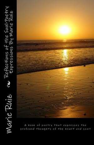 Reflections of the Soul-Poetry Expressions by Marie Ruiz de Marie Ruiz