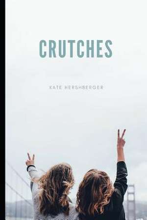 Crutches de Kate Hershberger