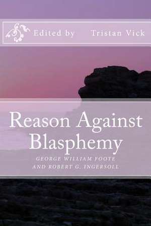 Reason Against Blasphemy de Tristan Vick