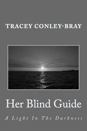 Her Blind Guide de Tracey Conley-Bray